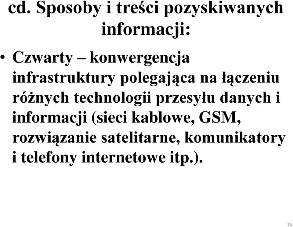 technologii przesyłu danych i informacji (sieci kablowe, GSM,