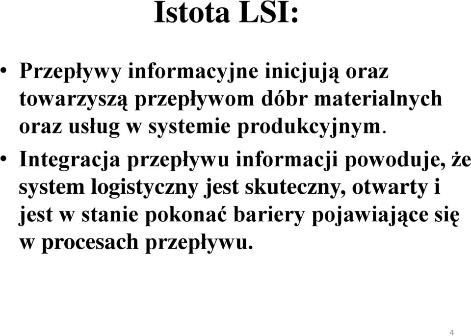 Integracja przepływu informacji powoduje, że system logistyczny jest