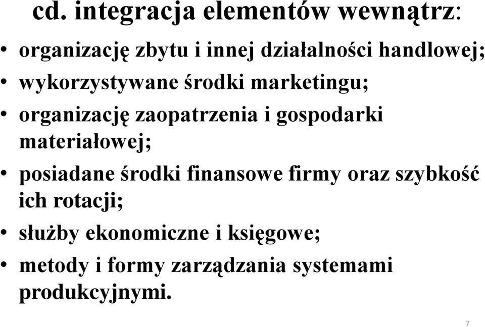 gospodarki materiałowej; posiadane środki finansowe firmy oraz szybkość ich