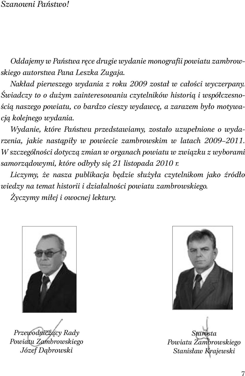 Wydanie, które Państwu przedstawiamy, zostało uzupełnione o wydarzenia, jakie nastąpiły w powiecie zambrowskim w latach 2009 2011.