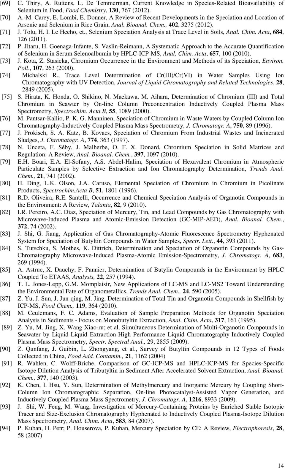 , Selenium Speciation Analysis at Trace Level in Soils, Anal. Chim. Acta, 684, 126 (2011). [72] P. Jitaru, H. Goenaga-Infante, S.