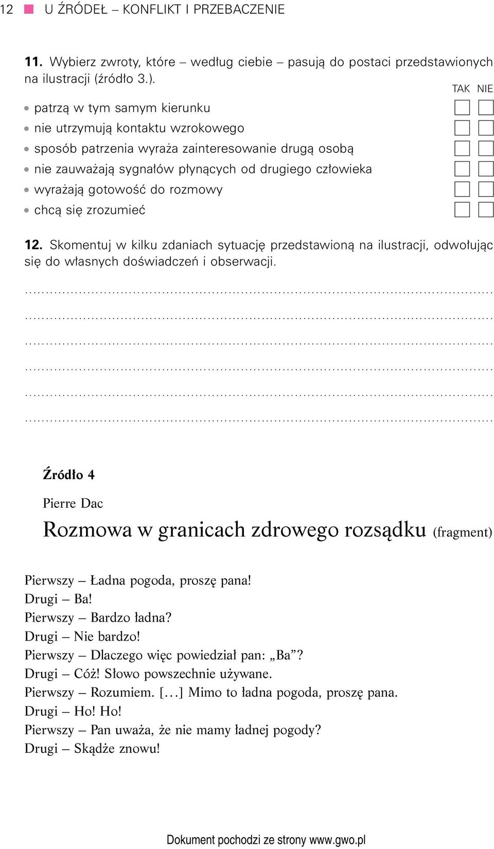 rozmowy chcą się zrozumieć 12. Skomentuj w kilku zdaniach sytuację przedstawioną na ilustracji, odwołując się do własnych doświadczeń i obserwacji.