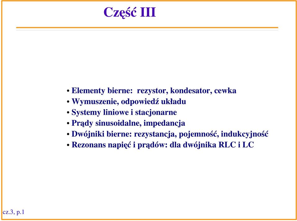 Prądy sinusoidalne, impedancja Dwójniki bierne: rezystancja,