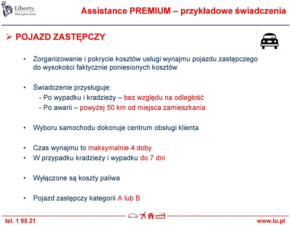 odległość - Po awarii powyżej 50 km od miejsca zamieszkania Wyboru samochodu dokonuje centrum obsługi klienta Czas