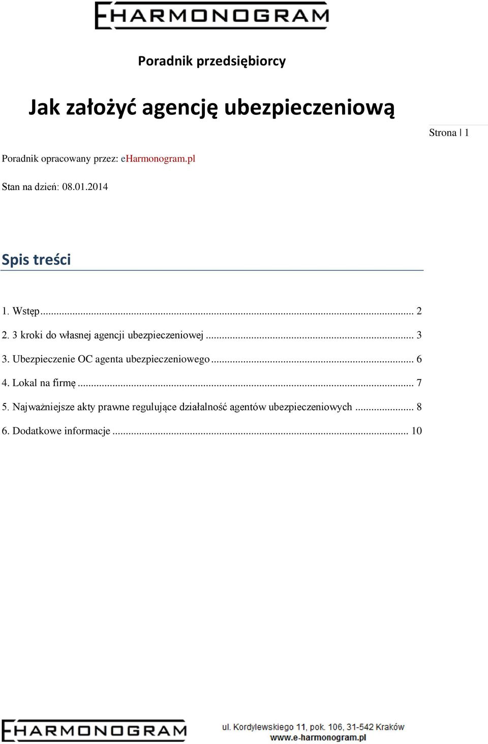 3 kroki do własnej agencji ubezpieczeniowej... 3 3. Ubezpieczenie OC agenta ubezpieczeniowego... 6 4.