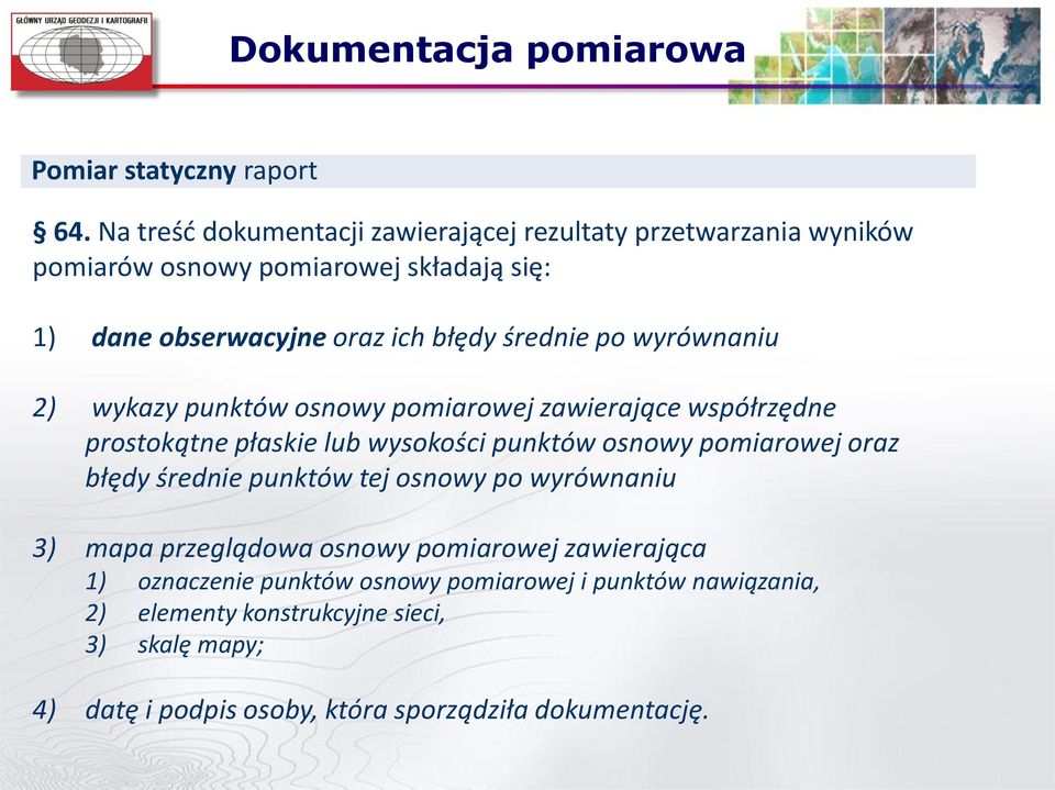 średnie po wyrównaniu 2) wykazy punktów osnowy pomiarowej zawierające współrzędne prostokątne płaskie lub wysokości punktów osnowy pomiarowej oraz