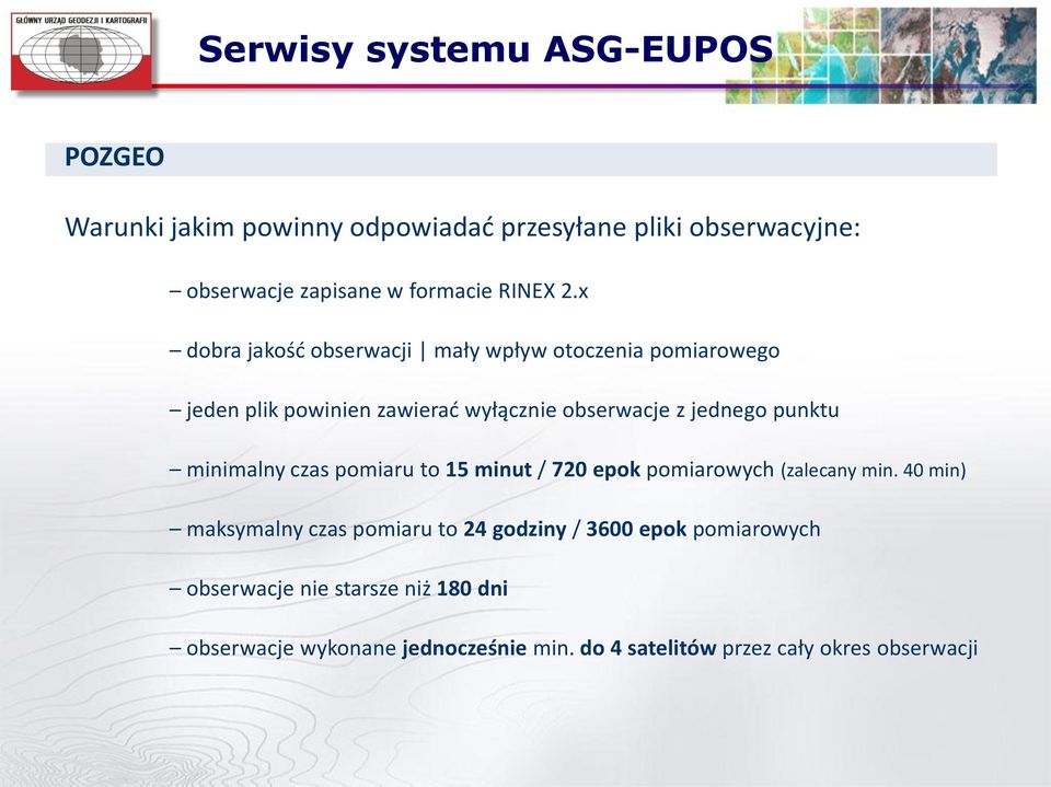 x dobra jakość obserwacji mały wpływ otoczenia pomiarowego jeden plik powinien zawierać wyłącznie obserwacje z jednego punktu