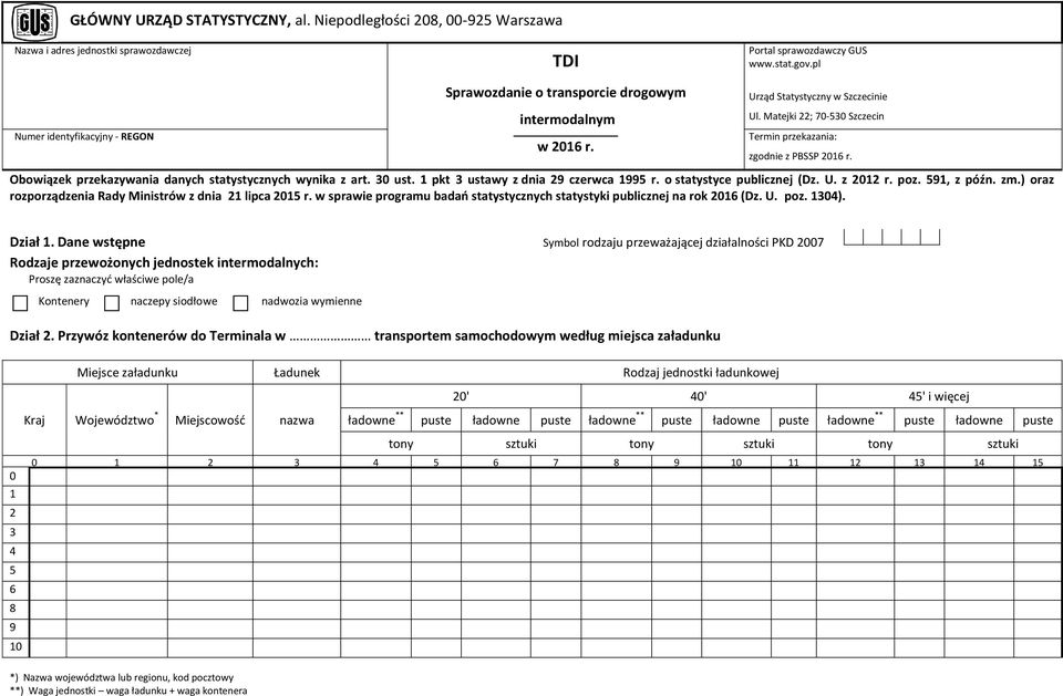 Obowiązek przekazywania danych statystycznych wynika z art. ust. pkt ustawy z dnia czerwca r. o statystyce publicznej (Dz. U. z r. poz., z późn. zm.) oraz rozporządzenia Rady Ministrów z dnia lipca r.