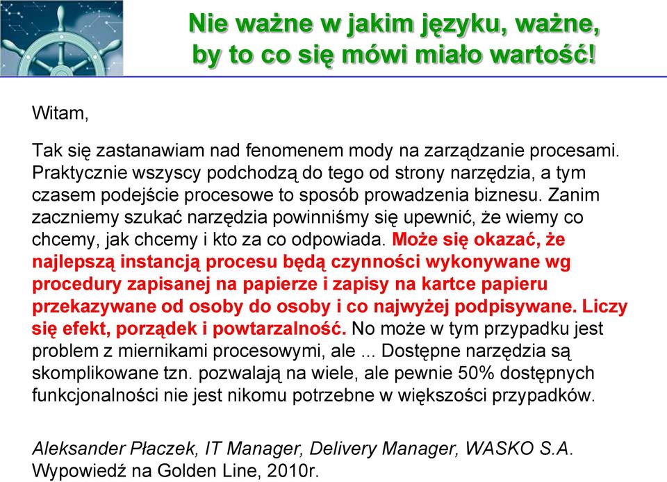 Zanim zaczniemy szukać narzędzia powinniśmy się upewnić, że wiemy co chcemy, jak chcemy i kto za co odpowiada.