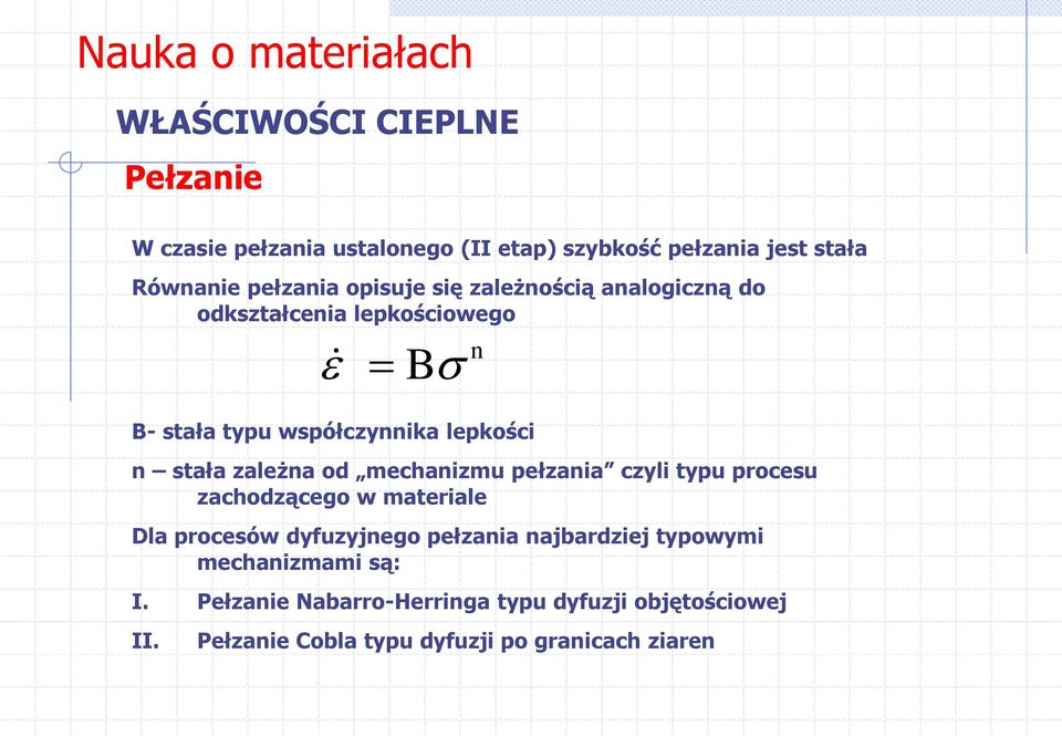 mechanizmu pełzania czyli typu procesu zachodzącego w materiale Dla procesów dyfuzyjnego pełzania najbardziej