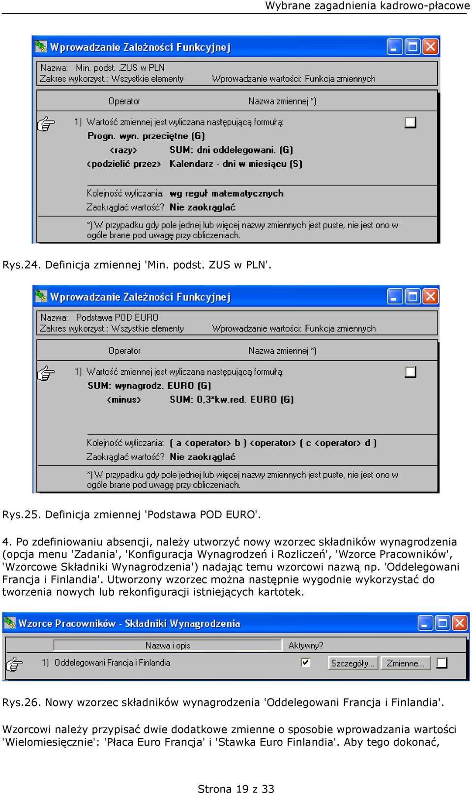 Wynagrodzenia') nadając temu wzorcowi nazwą np. 'Oddelegowani Francja i Finlandia'.