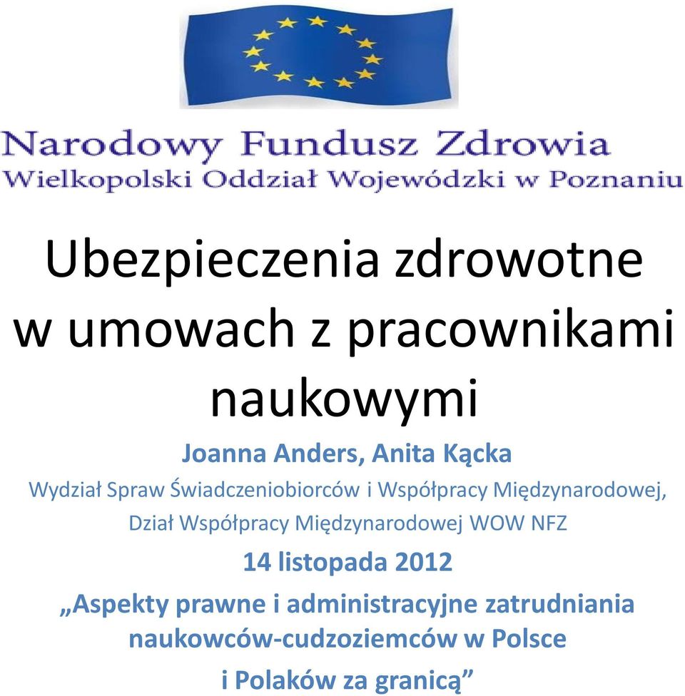 Dział Współpracy Międzynarodowej WOW NFZ 14 listopada 2012 Aspekty prawne i