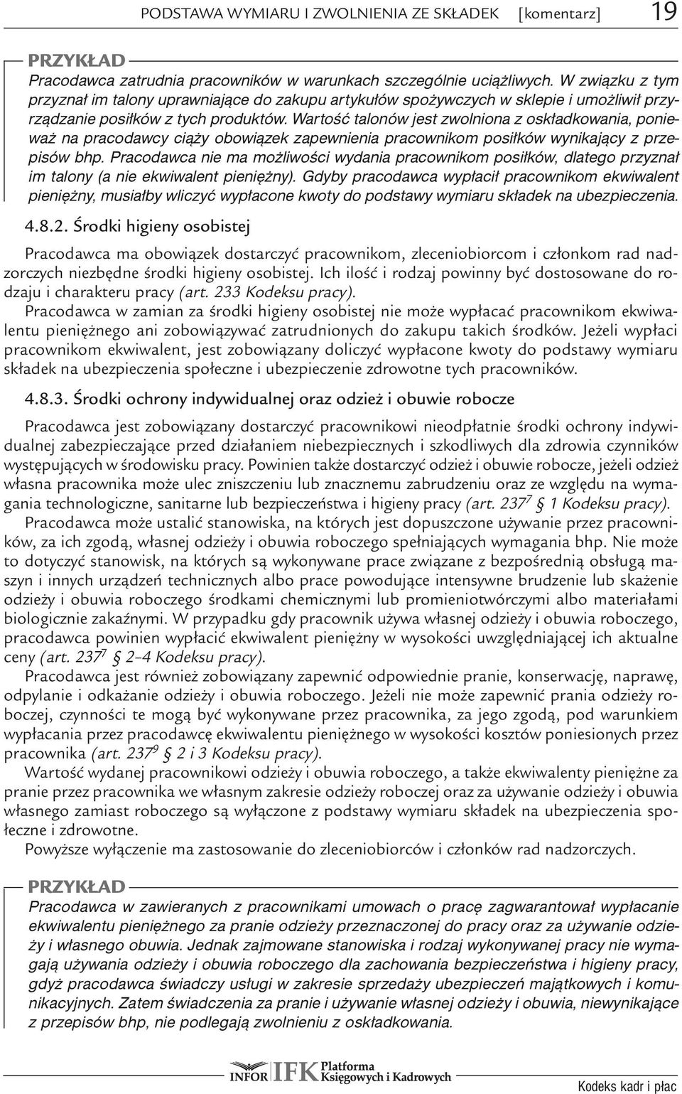 Wartość talonów jest zwolniona z oskładkowania, ponieważ na pracodawcy ciąży obowiązek zapewnienia pracownikom posiłków wynikający z przepisów bhp.