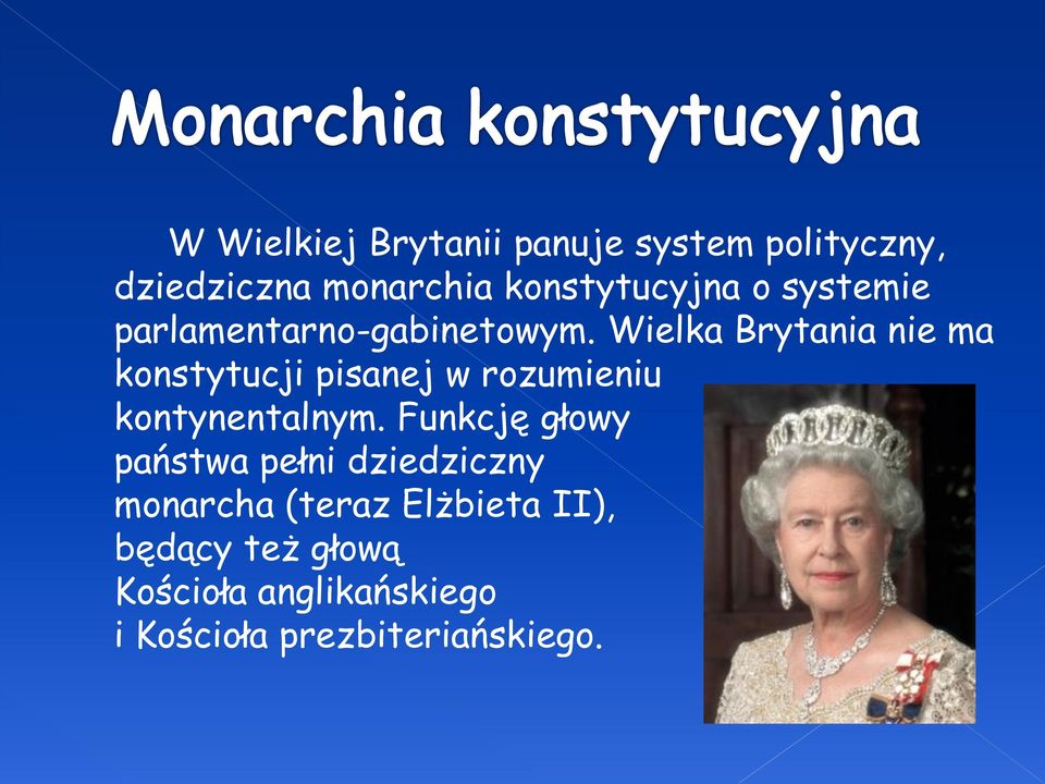 Wielka Brytania nie ma konstytucji pisanej w rozumieniu kontynentalnym.