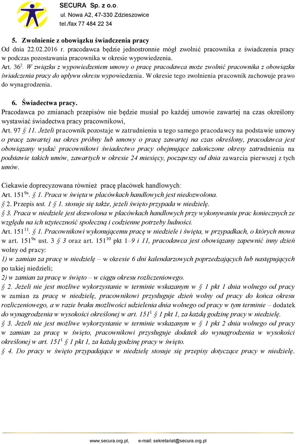 W okresie tego zwolnienia pracownik zachowuje prawo do wynagrodzenia. 6. Świadectwa pracy.