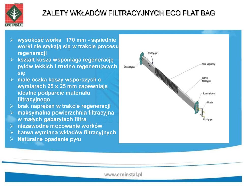 wymiarach 25 x 25 mm zapewniają idealne podparcie materiału filtracyjnego brak naprężeń w trakcie regeneracji maksymalna