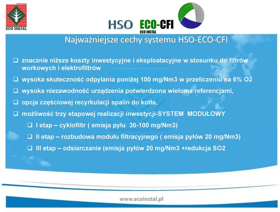 referencjami, opcja częściowej recyrkulacji spalin do kotła, możliwość trzy etapowej realizacji inwestycji-system MODUŁOWY I etap