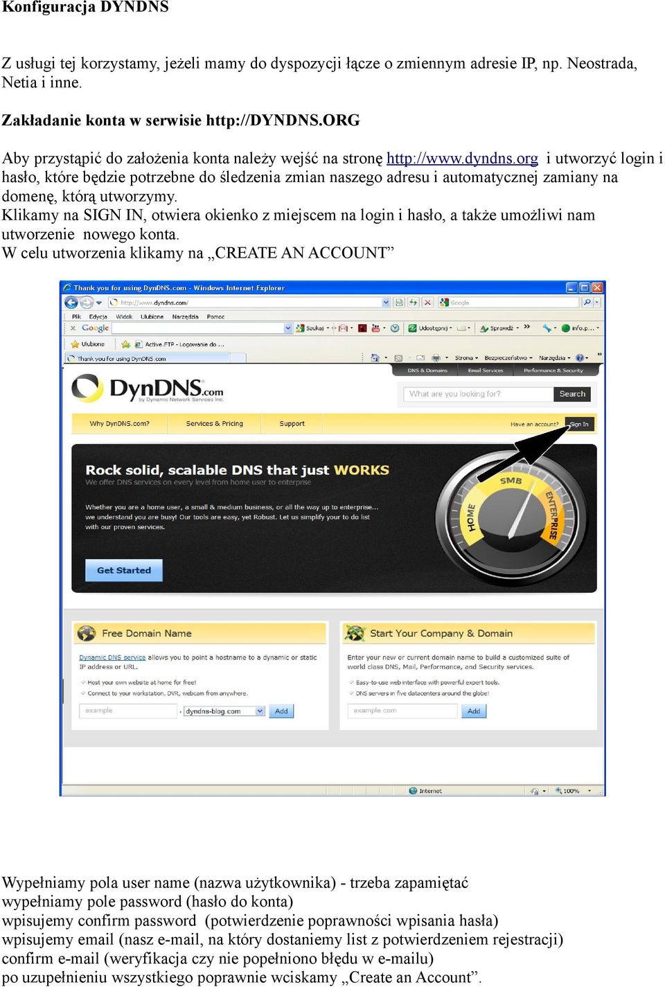 org i utworzyć login i hasło, które będzie potrzebne do śledzenia zmian naszego adresu i automatycznej zamiany na domenę, którą utworzymy.
