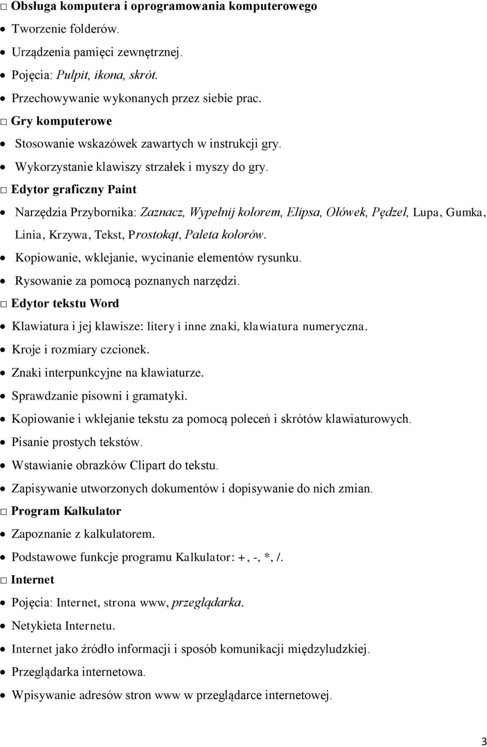 Edytor graficzny Paint Narzędzia Przybornika: Zaznacz, Wypełnij kolorem, Elipsa, Ołówek, Pędzel, Lupa, Gumka, Linia, Krzywa, Tekst, Prostokąt, Paleta kolorów.