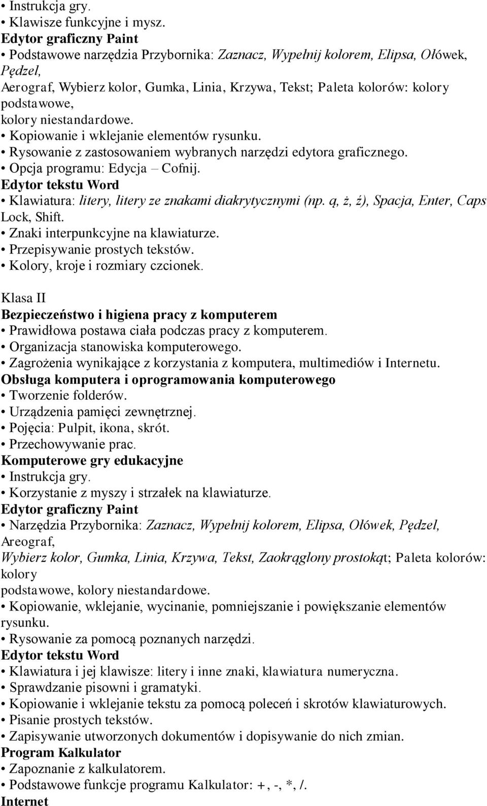 kolory niestandardowe. Kopiowanie i wklejanie elementów rysunku. Rysowanie z zastosowaniem wybranych narzędzi edytora graficznego. Opcja programu: Edycja Cofnij.