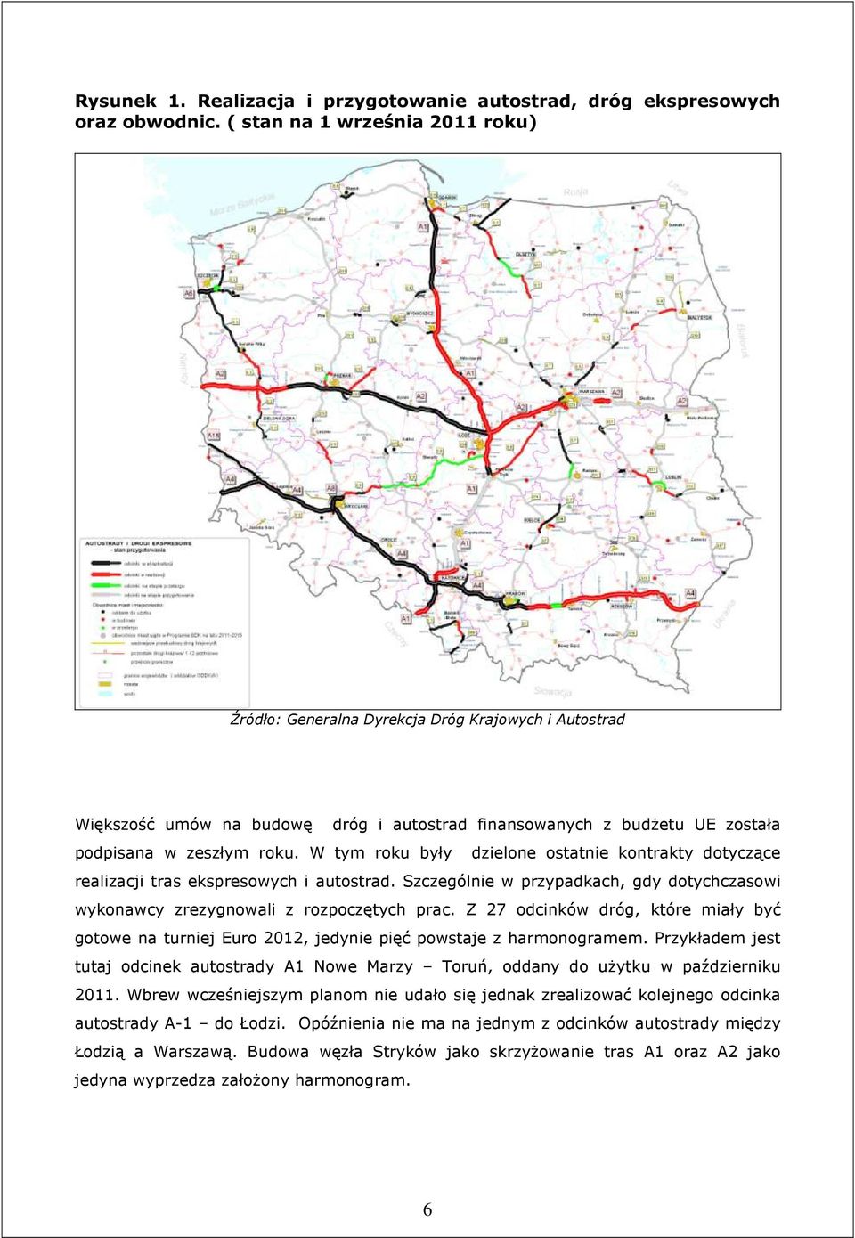 W tym roku były dzielone ostatnie kontrakty dotyczące realizacji tras ekspresowych i autostrad. Szczególnie w przypadkach, gdy dotychczasowi wykonawcy zrezygnowali z rozpoczętych prac.