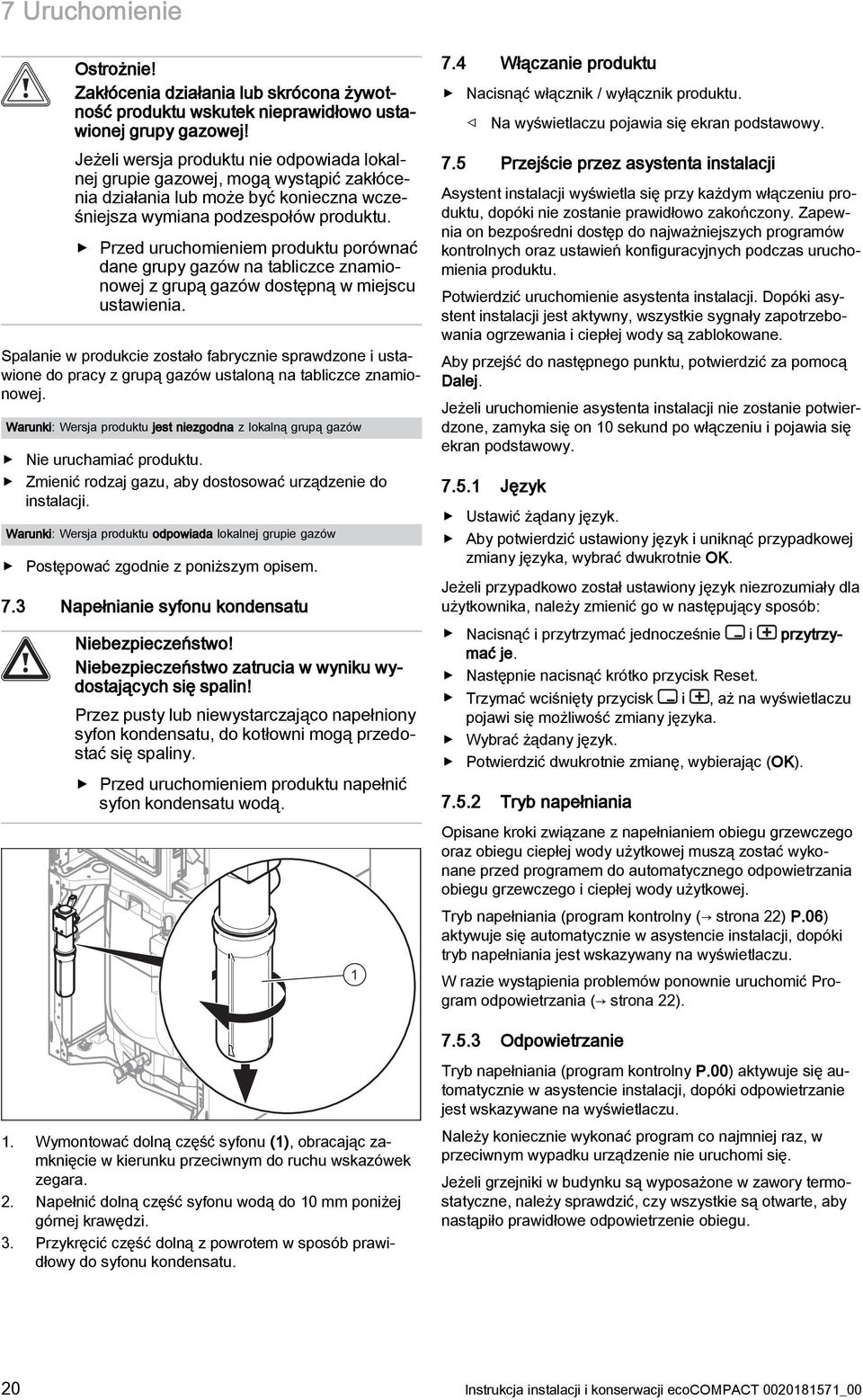 Przed uruchomieniem produktu porównać dane grupy gazów na tabliczce znamionowej z grupą gazów dostępną w miejscu ustawienia.