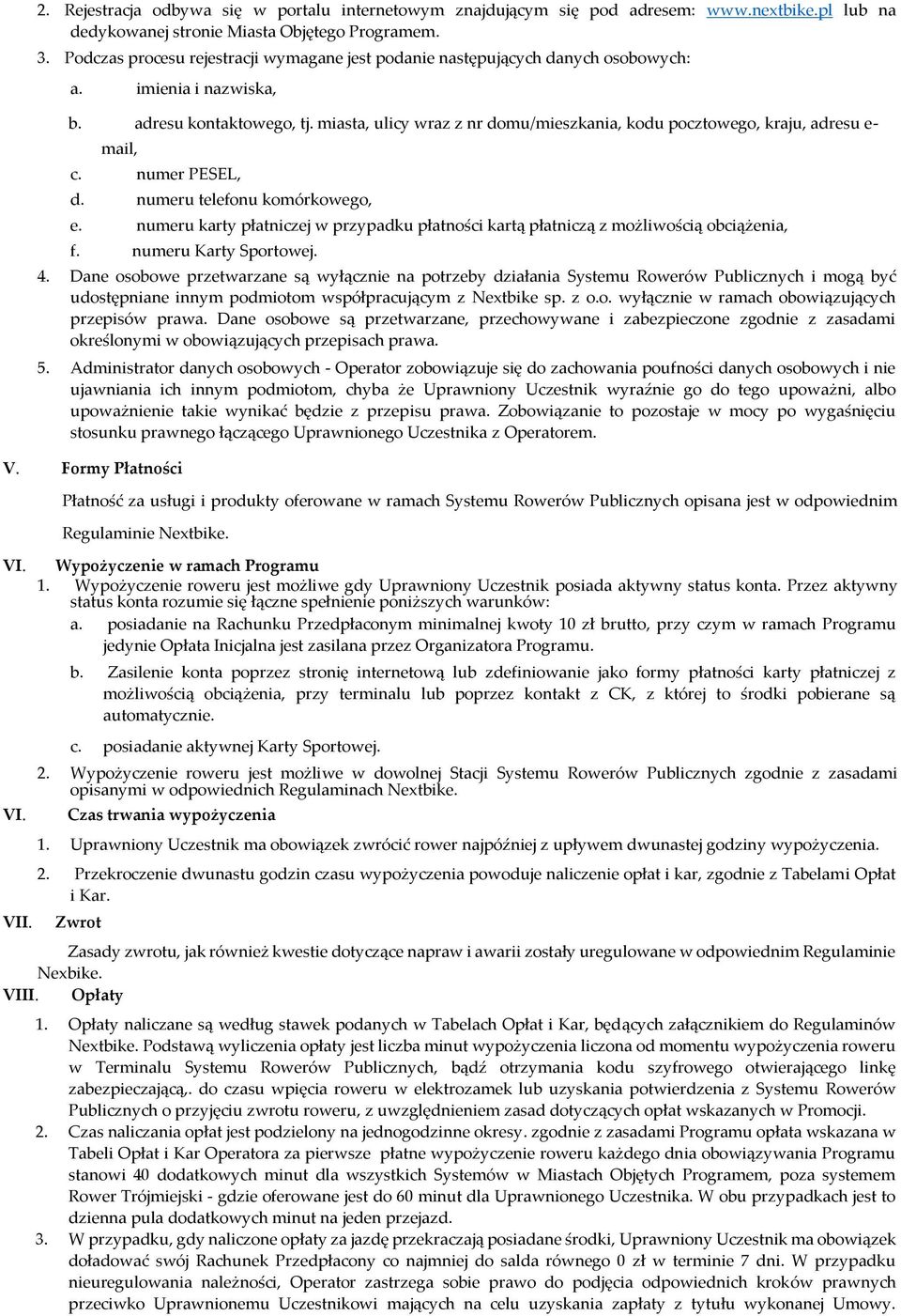 miasta, ulicy wraz z nr domu/mieszkania, kodu pocztowego, kraju, adresu e- mail, c. numer PESEL, d. numeru telefonu komórkowego, e.