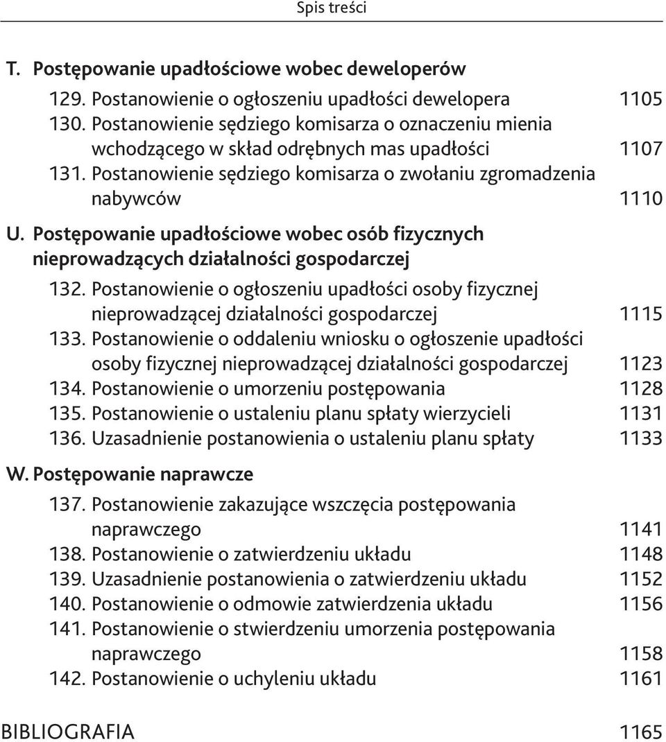 Postępowanie upadłościowe wobec osób fizycznych nieprowadzących działalności gospodarczej 132. Postanowienie o ogłoszeniu upadłości osoby fizycznej nieprowadzącej działalności gospodarczej 1115 133.