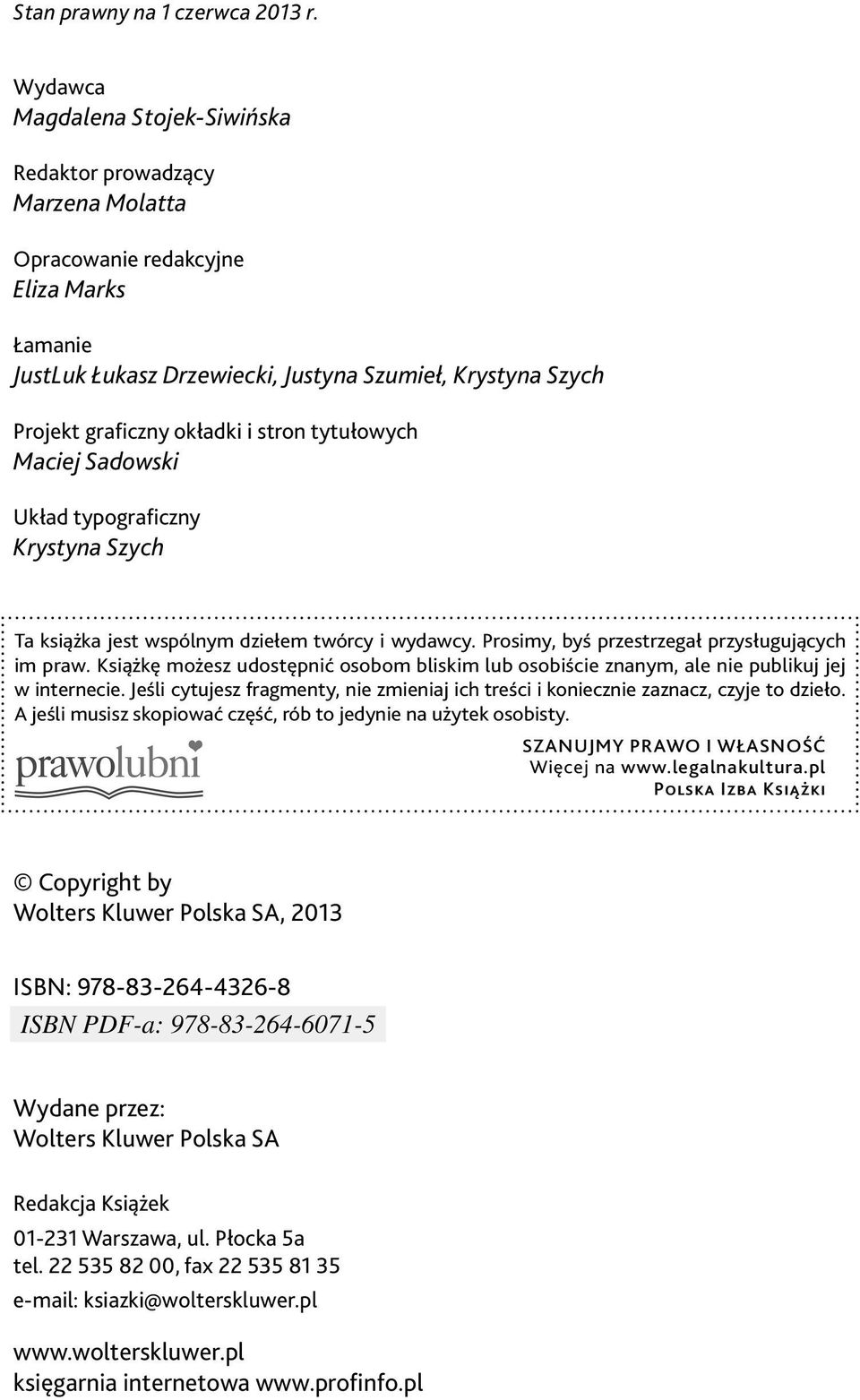 stron tytułowych Maciej Sadowski Układ typograficzny Krystyna Szych Ta książka jest wspólnym dziełem twórcy i wydawcy. Prosimy, byś przestrzegał przysługujących im praw.