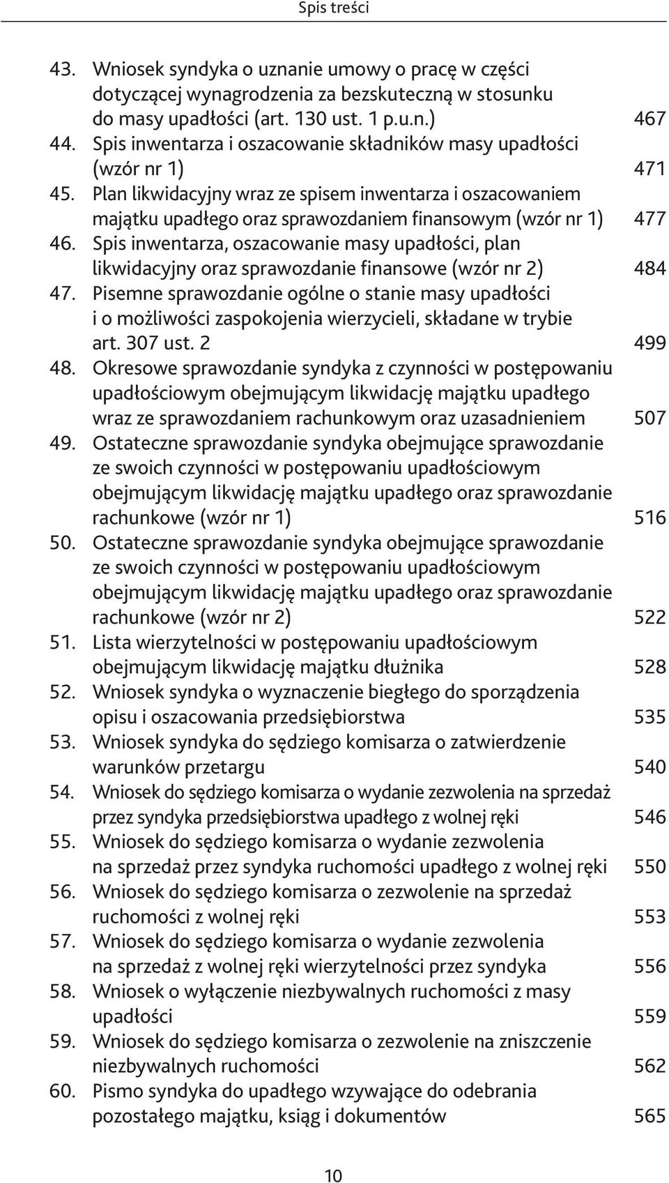 Plan likwidacyjny wraz ze spisem inwentarza i oszacowaniem majątku upadłego oraz sprawozdaniem finansowym (wzór nr 1) 477 46.