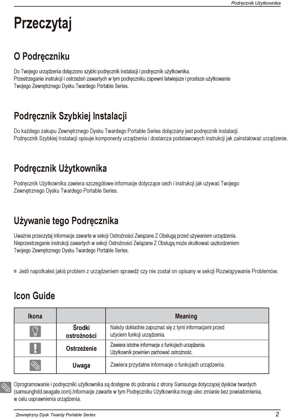 Podręcznik Szybkiej Instalacji Do każdego zakupu Zewnętrznego Dysku Twardego Portable Series dołączany jest podręcznik instalacji.