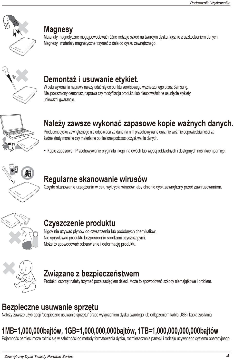 Nieupoważniony demontaż, naprawa czy modyfikacja produktu lub nieupoważnione usunięcie etykiety unieważni gwarancję. Należy zawsze wykonać zapasowe kopie ważnych danych.