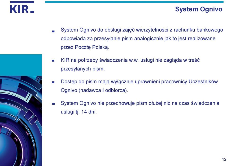 Dostęp do pism mają wyłącznie uprawnieni pracownicy Uczestników Ognivo (nadawca i odbiorca).