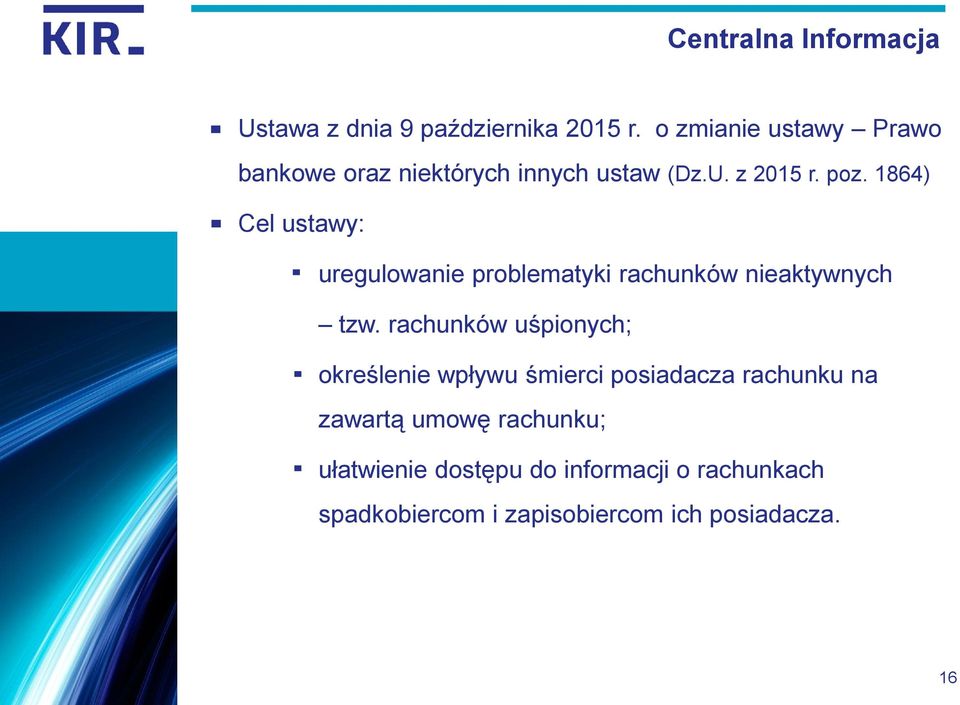 1864) Cel ustawy: uregulowanie problematyki rachunków nieaktywnych tzw.