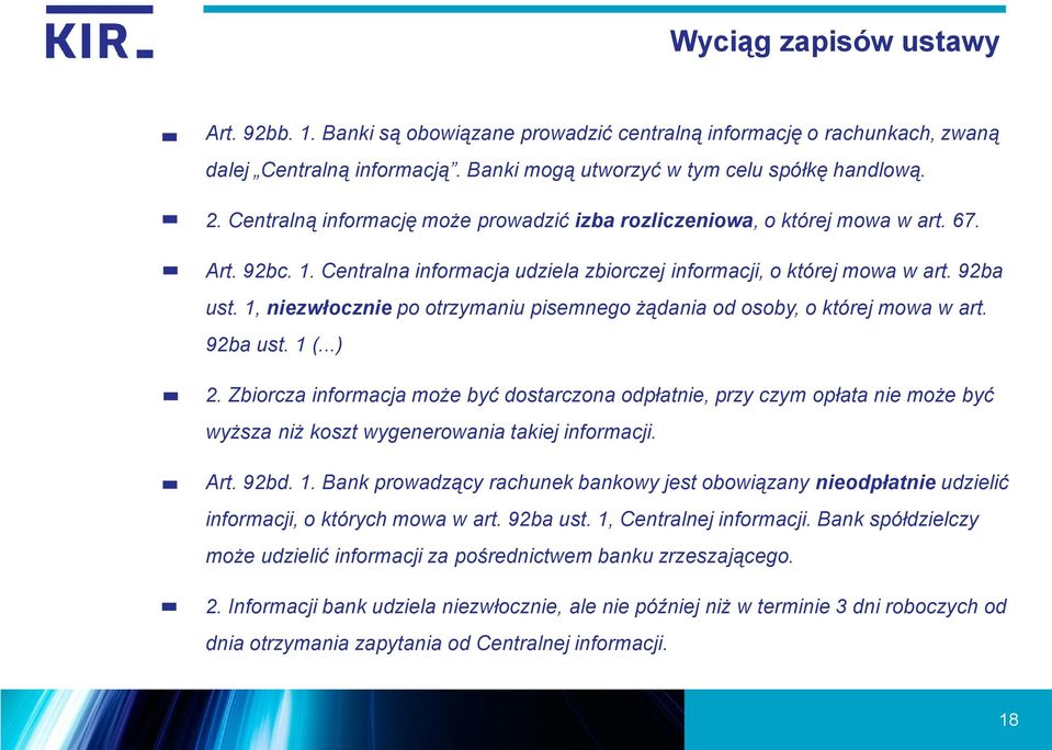 1, niezwłocznie po otrzymaniu pisemnego żądania od osoby, o której mowa w art. 92ba ust. 1 (...) 2.