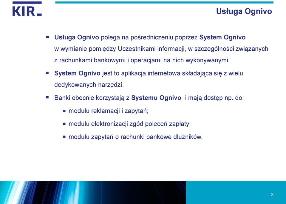 System Ognivo jest to aplikacja internetowa składająca się z wielu dedykowanych narzędzi.