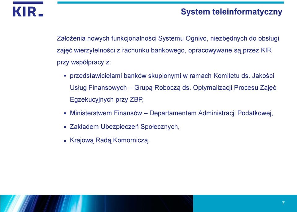 skupionymi w ramach Komitetu ds. Jakości Usług Finansowych Grupą Roboczą ds.