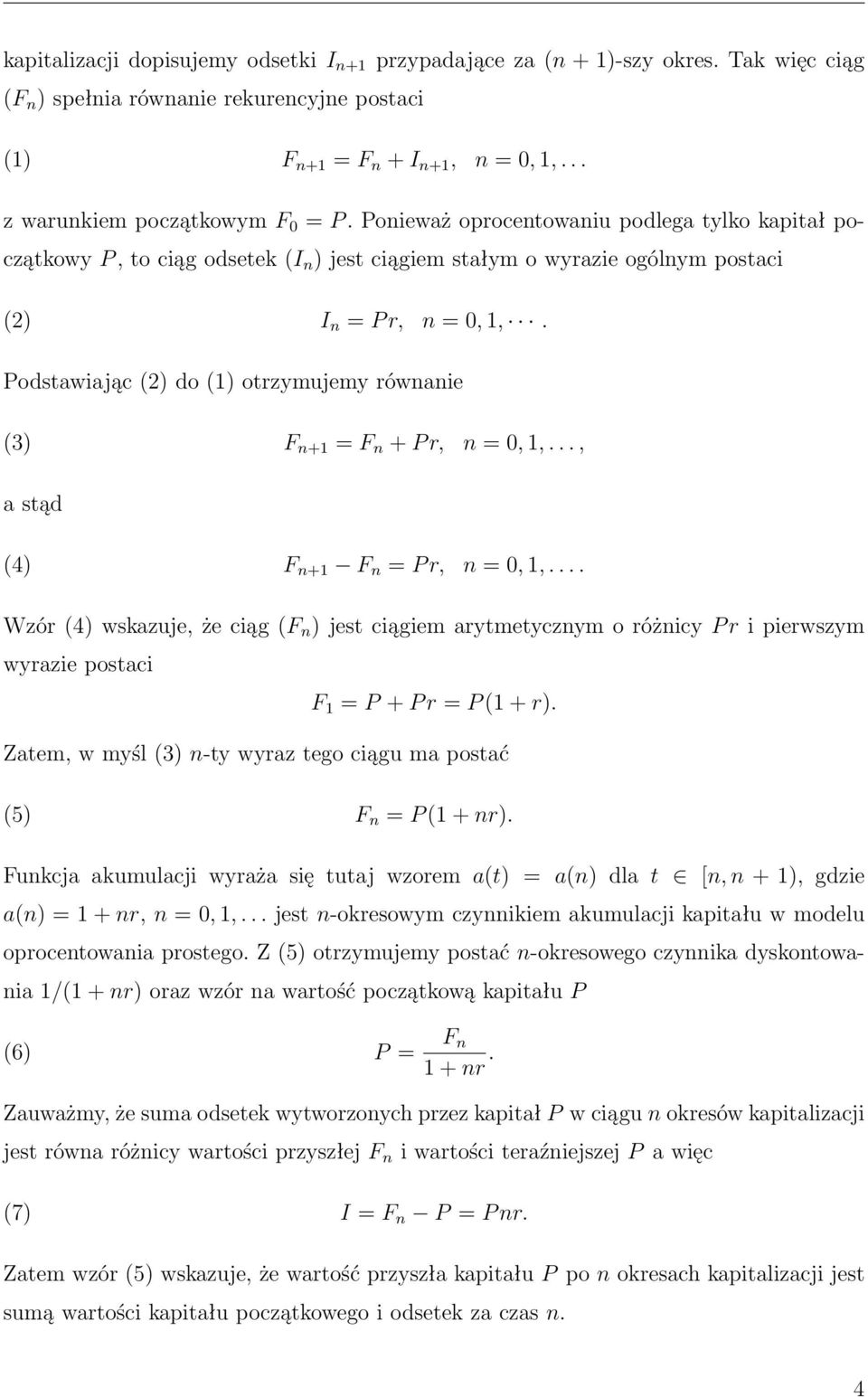 Podstawiając 2) do 1) otrzymujemy równanie 3) F n+1 = F n + P r n = 0 1... a stąd 4) F n+1 F n = P r n = 0 1.
