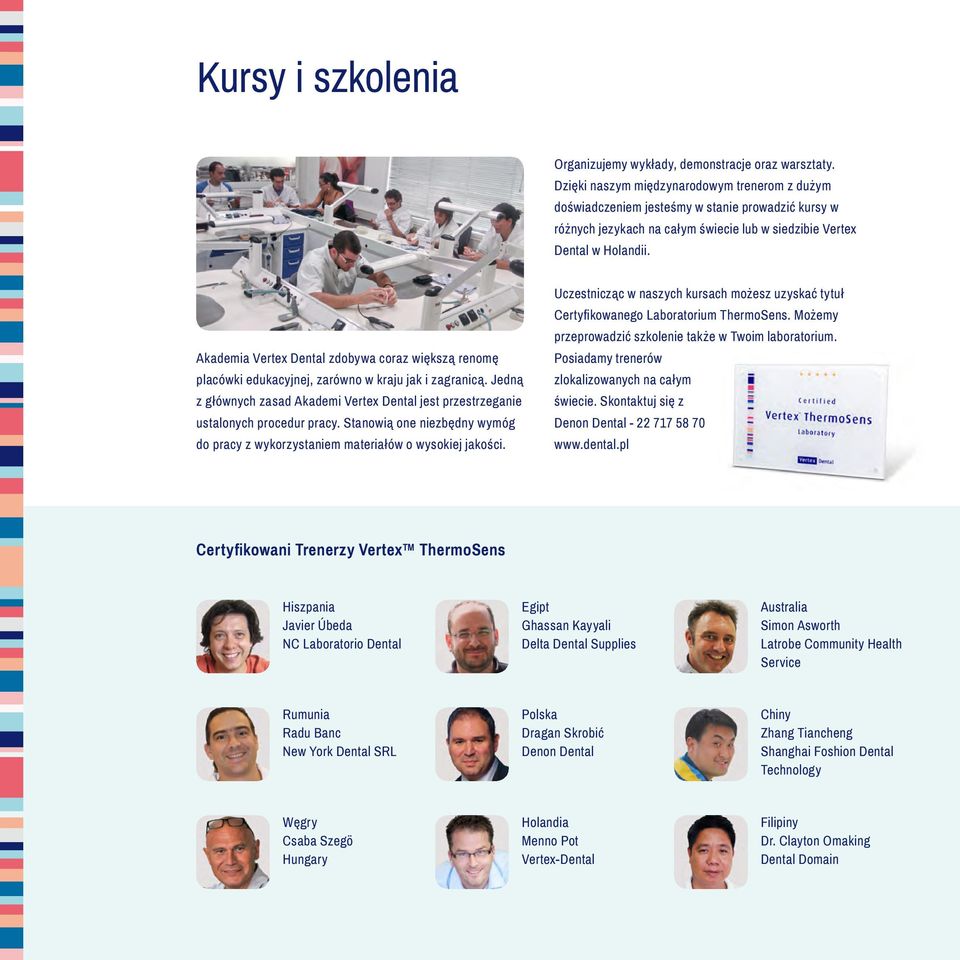 Akademia Vertex Dental zdobywa coraz większą renomę placówki edukacyjnej, zarówno w kraju jak i zagranicą. Jedną z głównych zasad Akademi Vertex Dental jest przestrzeganie ustalonych procedur pracy.