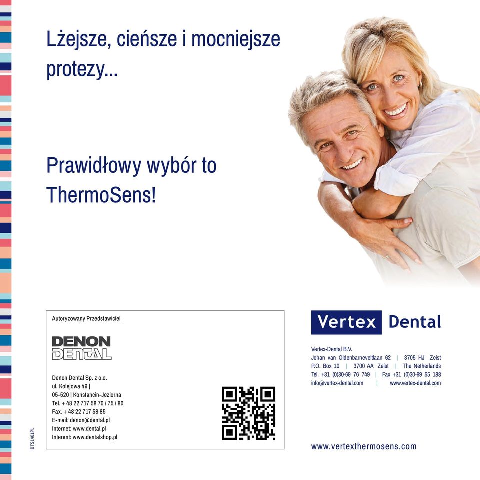 dental.pl Interent: www.dentalshop.pl Vertex-Dental B.V. Johan van Oldenbarneveltlaan 62 3705 HJ Zeist P.O. Box 10 3700 AA Zeist The Netherlands Tel.