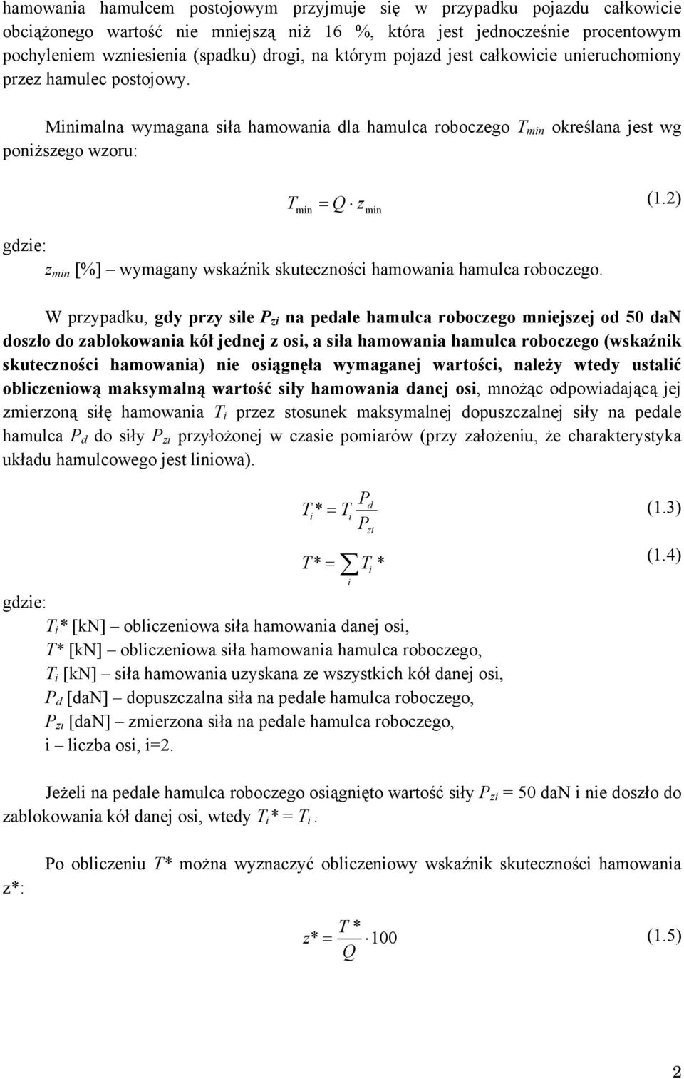 2) z min [%] wymagany wskaźnik skuteczności hamowania hamulca roboczego.