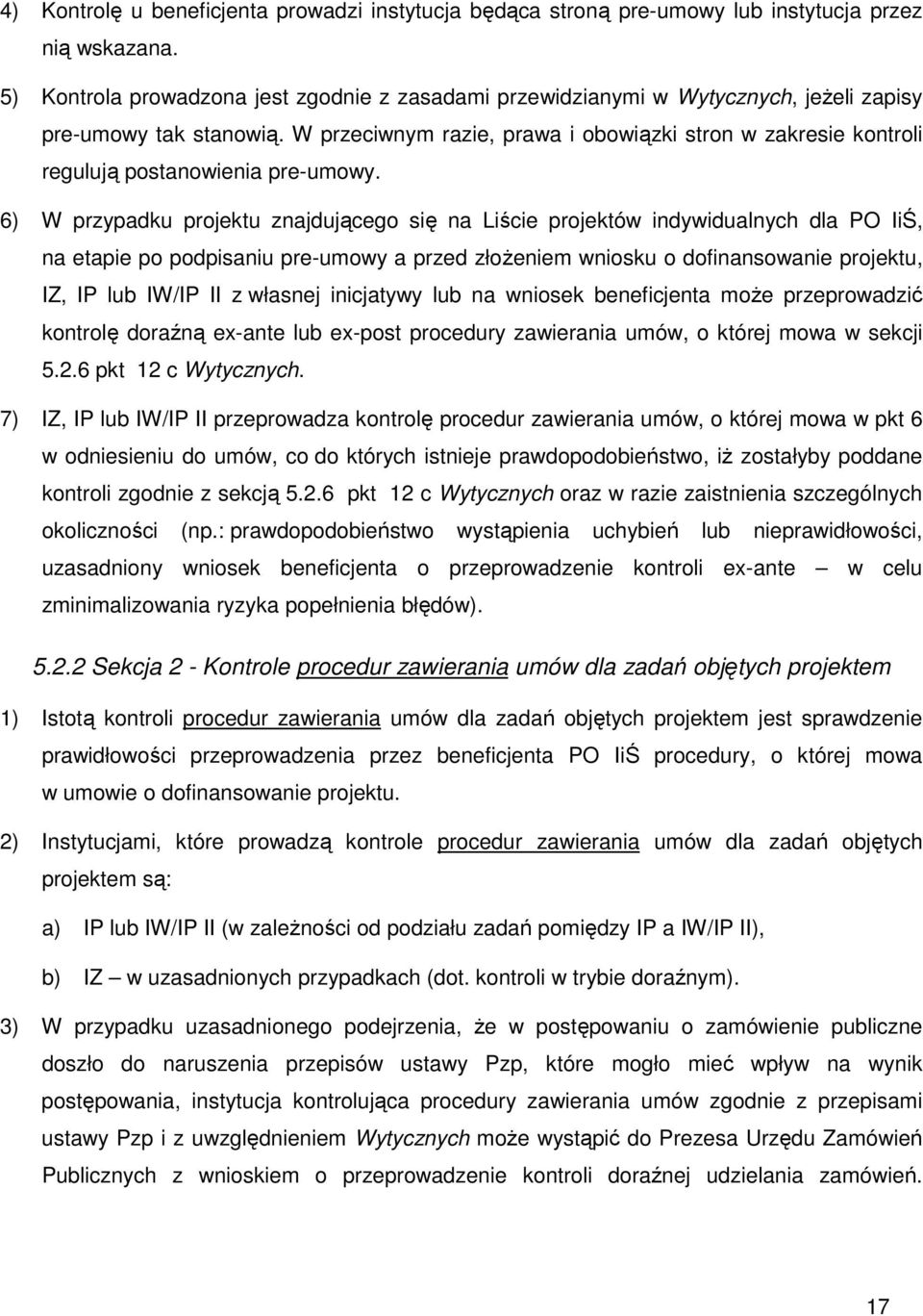 W przeciwnym razie, prawa i obowiązki stron w zakresie kontroli regulują postanowienia pre-umowy.