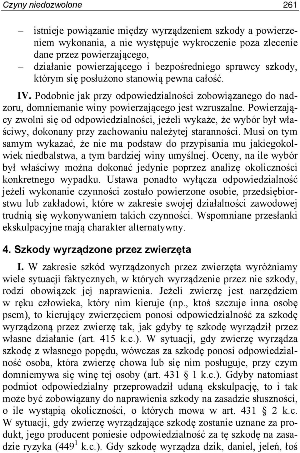 Powierzający zwolni się od odpowiedzialności, jeżeli wykaże, że wybór był właściwy, dokonany przy zachowaniu należytej staranności.