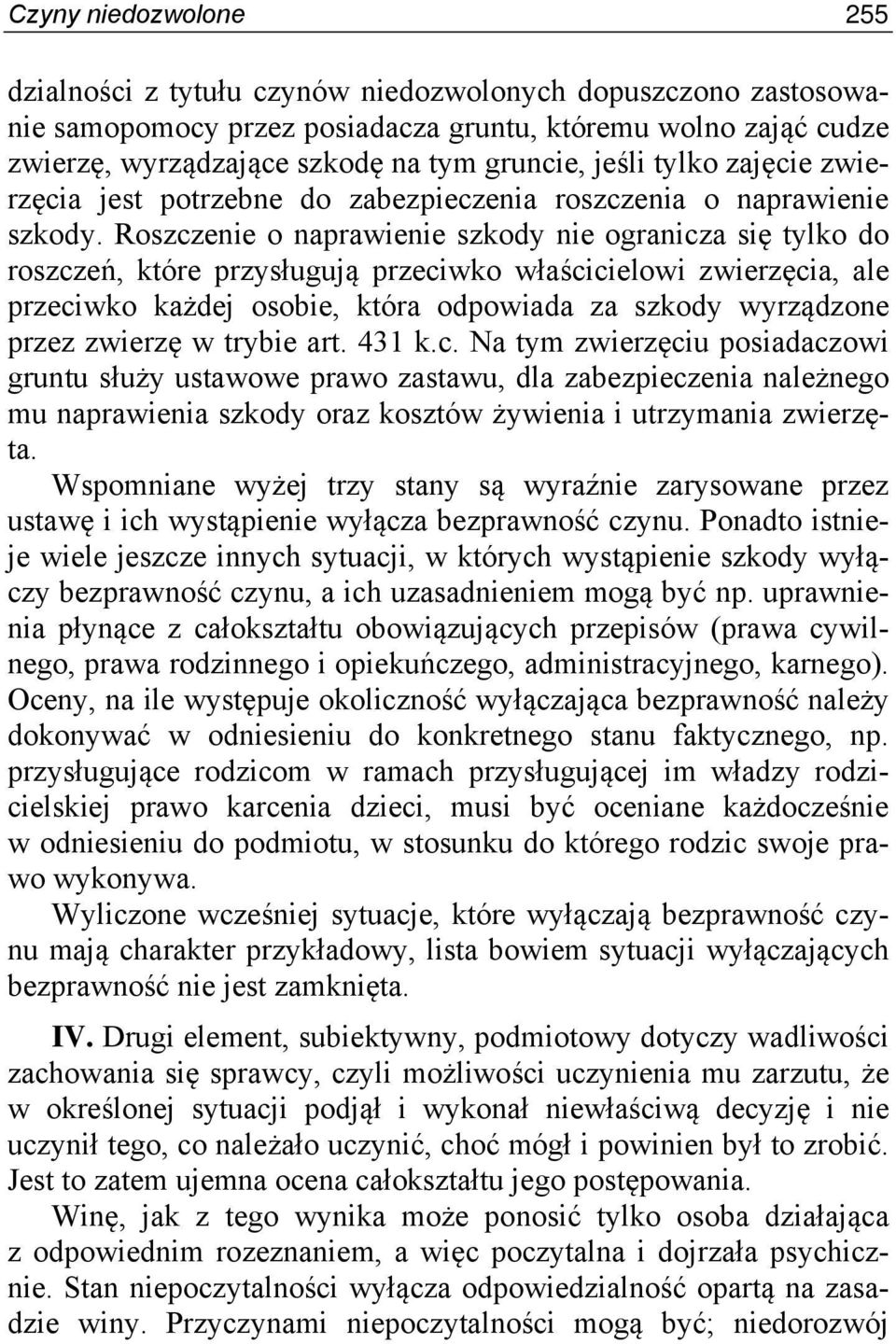 Roszczenie o naprawienie szkody nie ogranicza się tylko do roszczeń, które przysługują przeciwko właścicielowi zwierzęcia, ale przeciwko każdej osobie, która odpowiada za szkody wyrządzone przez