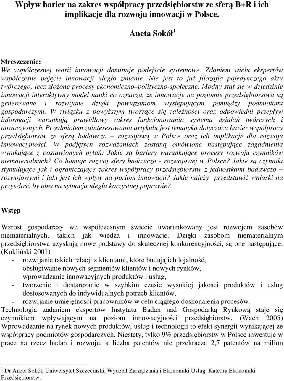 Nie jest to już filozofia pojedynczego aktu twórczego, lecz złożone procesy ekonomiczno polityczno-społeczne.