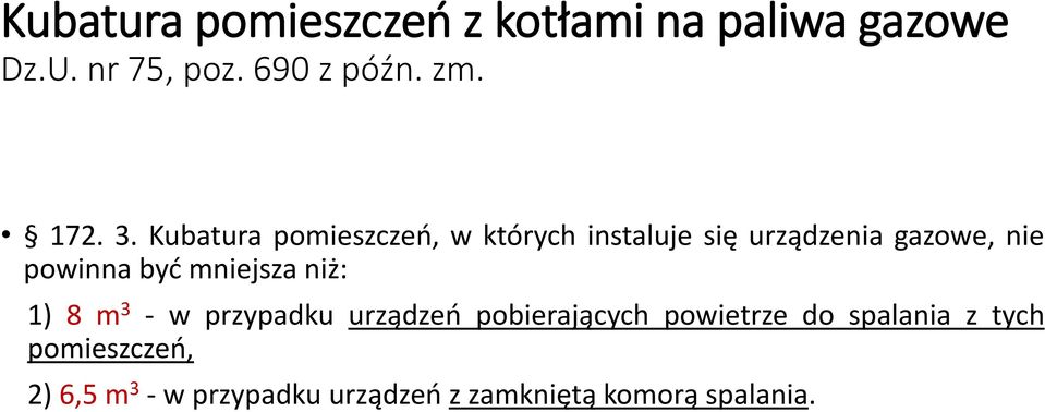 Kubatura pomieszczeń, w których instaluje się urządzenia gazowe, nie powinna być