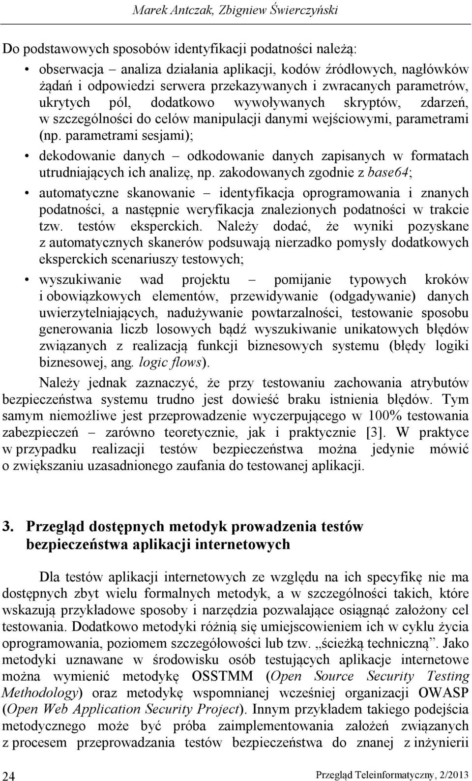 parametrami sesjami); dekodowanie danych odkodowanie danych zapisanych w formatach utrudniających ich analizę, np.