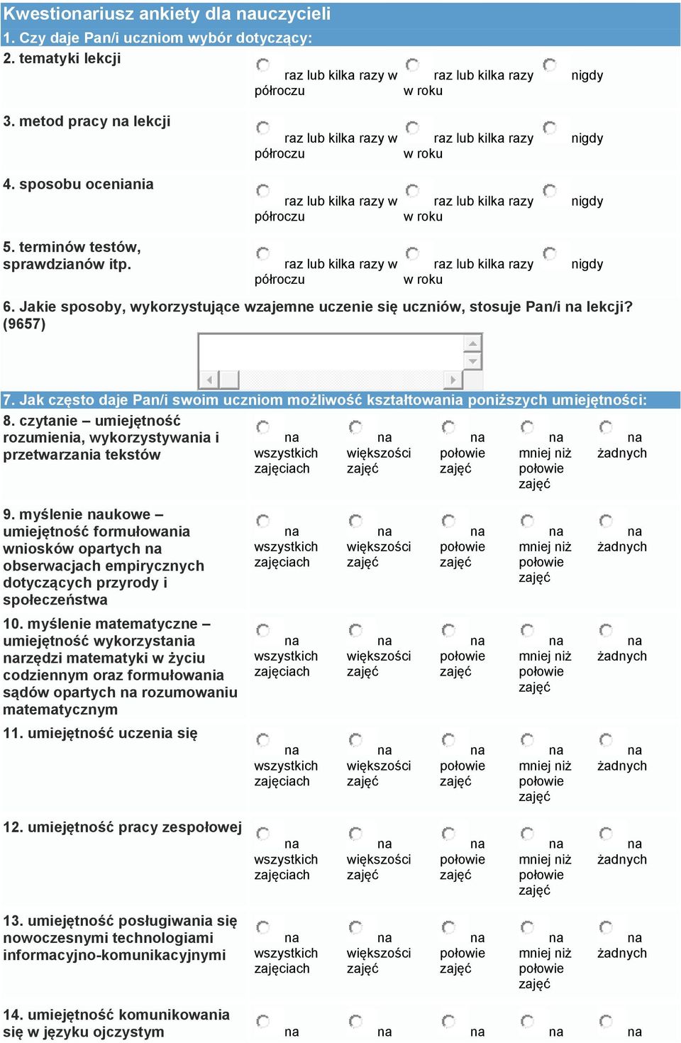 Jakie sposoby, wykorzystujące wzajemne ucze się uczniów, stosuje Pan/i lekcji? (9657) 7. Jak często daje Pan/i swoim uczniom możliwość kształtowania poniższych umiejętności: 8.