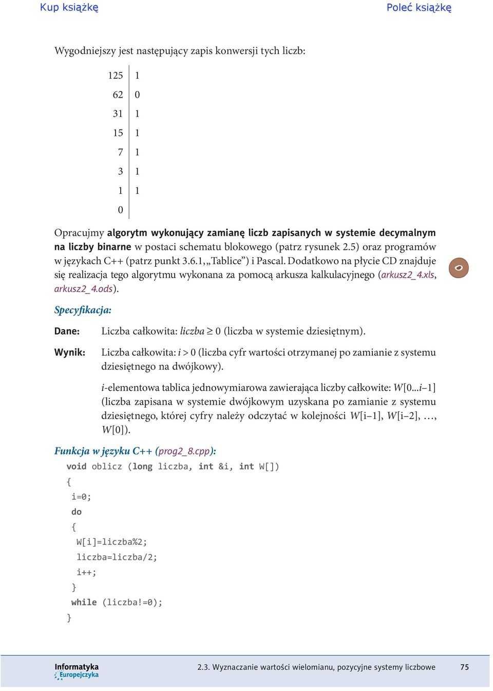 kalkulacyjnego (arkusz2_4xls arkusz2_4ods) Specyfikacja: Dane: Wynik: Liczba całkowita: liczba 0 (liczba w systemie dziesiętnym) Liczba całkowita: i > 0 (liczba cyfr wartości otrzymanej po zamianie z