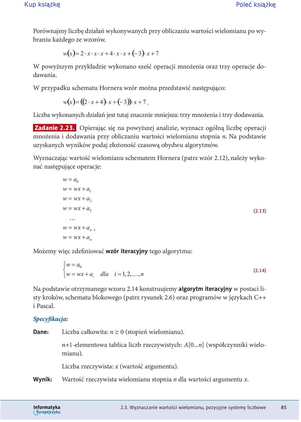 i trzy dodawania Zadanie 223 Opierając się na powyższej analizie wyznacz ogólną liczbę operacji mnożenia i dodawania przy obliczaniu wartości wielomianu stopnia n Na podstawie uzyskanych wyników